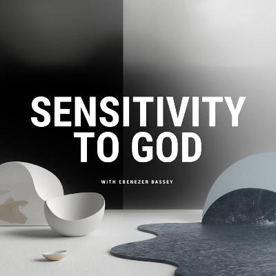 SENSITIVITY TO GOD | LEARNING TO DISCERN THE LEADING OF THE HOLY SPIRIT