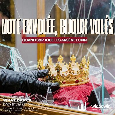 👑 Note envolée, bijoux volés  : quand S&P joue les Arsène Lupin