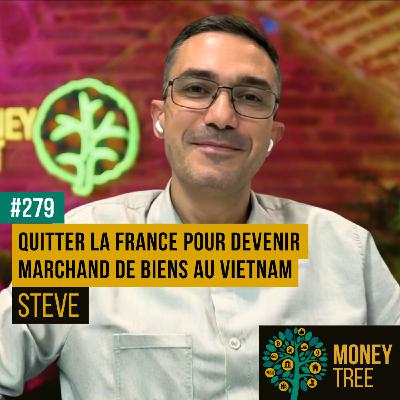 #279 - Quitter la France pour devenir marchand de biens au Vietnam (Steve)