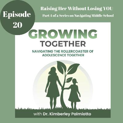 Raising Her Without Losing You- Navigating Middle School Part 4