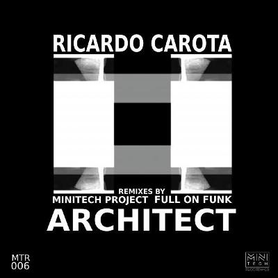 Ricardo Carota - Architect (Full On Funk Remix) (Minitech Recordings) Ricardo Carota - Architect (Full On Funk Remix) (Minitech Recordings)