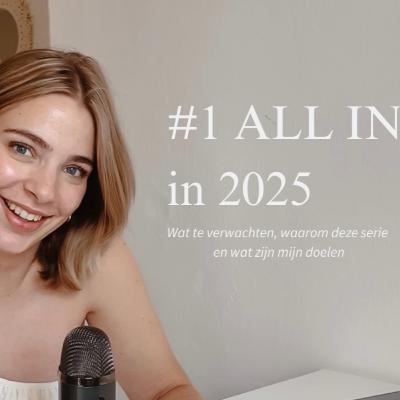 #1 ALL IN in 2025 serie| Wat te verwachten en wat zijn mijn doelen?