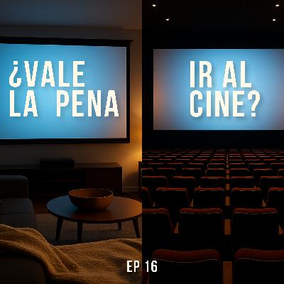 EP 16 | ¿Vale la pena ir al cine? - Entre pantallas caseras y butacas comerciales