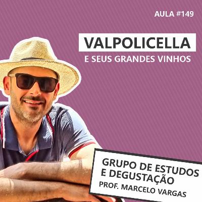 PODCAST aula 149 - Valpolicella e seus grandes vinhos - Prof. Marcelo Vargas
