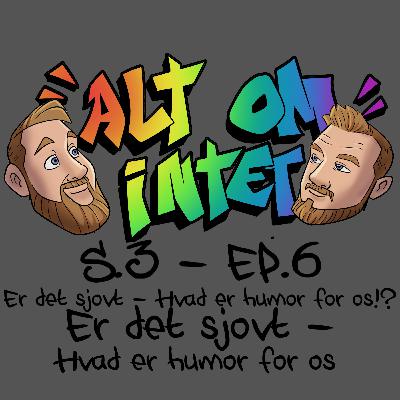 Alt om intet - Er det sjovt hvad er humor for os Alt om intet - Er det sjovt hvad er humor for os