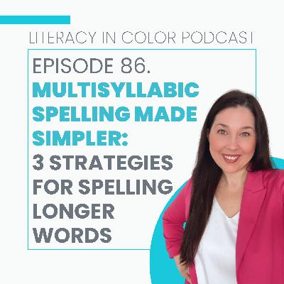 86. Multisyllabic Spelling Made Simpler: 3 Strategies for Spelling Longer Words 86. Multisyllabic Spelling Made Simpler: 3 Strategies for Spelling Longer Words