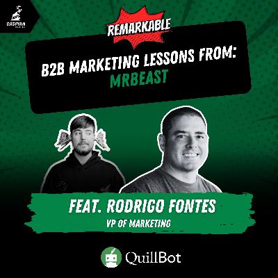 MrBeast: B2B Marketing Lessons on Building Repeatable Content with Rodrigo Fonte, VP of Marketing at QuillBot