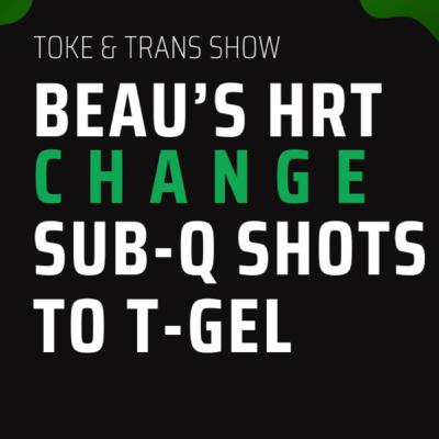 Subcutaneous to Gel: Beau's 5 Year HRT Journey