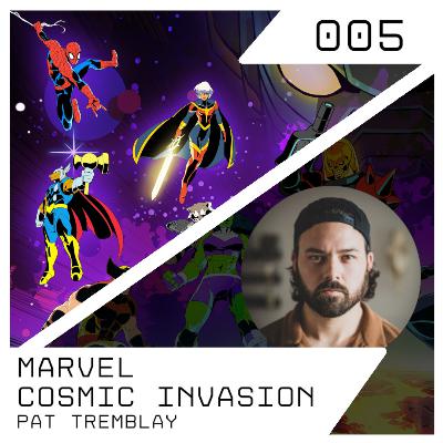 MARVEL Cosmic Invasion with Pat Tremblay