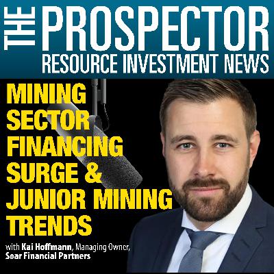 Kai Hoffmann: Mining Sector Financing Surge & Junior Mining Trends