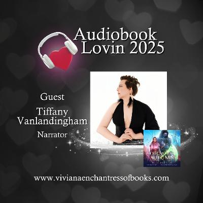 Audiobook Lovin Series 2025 S11 Ep 7: Narrator Tiffany Vanlandingham Audiobook Lovin Series 2025 S11 Ep 7: Narrator Tiffany Vanlandingham