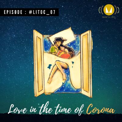 7: Love In The Time Of Corona : #LITOC_07