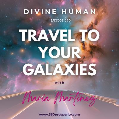Episode 290 Travel to Your Galaxies