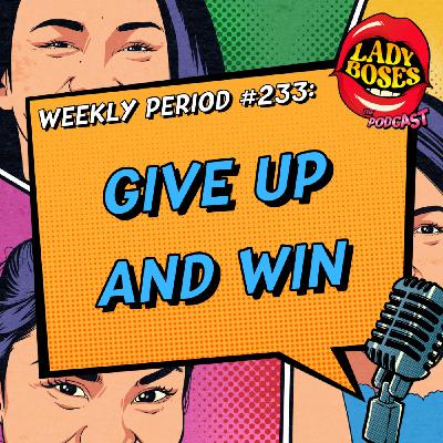 Period 233: Give Up And Win Period 233: Give Up And Win