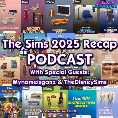 The Sims 2025 Recap Podcast with Special Guests Mynameisgonz & Thedisneysims