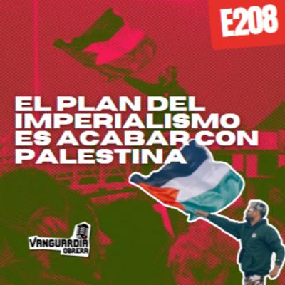 3x208 | El plan de los imperialistas es acabar con Palestina
