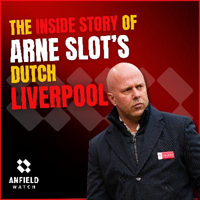 Exclusive: The inside story of Arne Slot’s Dutch Liverpool