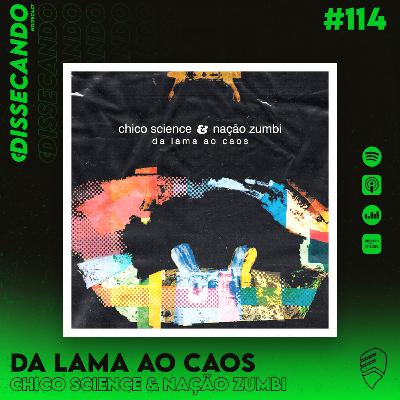 DISSECANDO #114 - UM MARCO NACIONAL CHAMADO MANGUE BEAT - CHICO SCIENCE & NAÇÃO ZUMBI