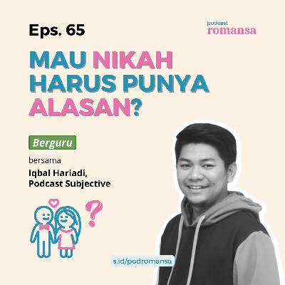 Mau Nikah Harus Punya Alasan? | Eps. 65 Mau Nikah Harus Punya Alasan? | Eps. 65