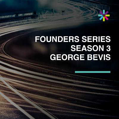 George Bevis // Season 3 // Founders Series