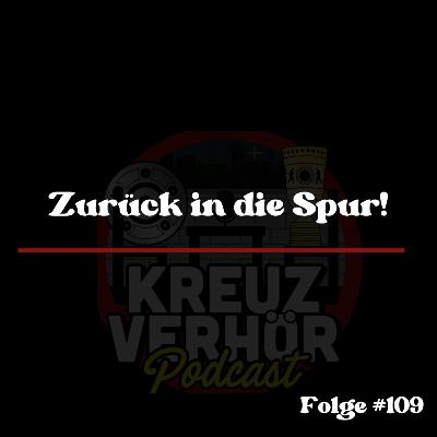 Folge #109 - Zurück in die Spur!