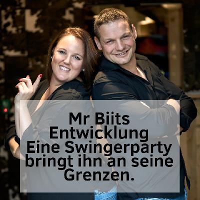 Mr Biits Entwicklung - Eine Swingerparty bringt ihn an seine Grenzen