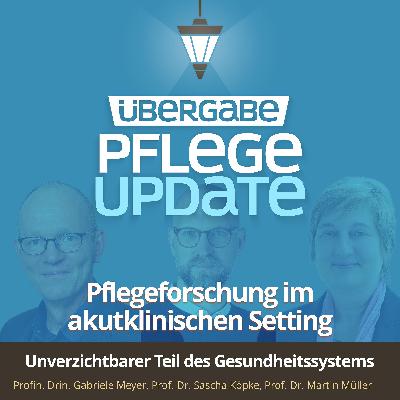 Reupload ÜG149 - Pflegeforschung im akutklinischen Setting (ProfIn. DrIn. Gabriele Meyer, Prof. Dr. Sascha Köpke, Prof. Dr. Martin Müller)