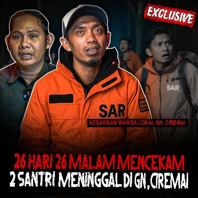 BANYAK KORBAN!! JASADNYA BERTUMPUK! 26 HARI 26 MALAM HILANG DI GUNUNG CIREMAI