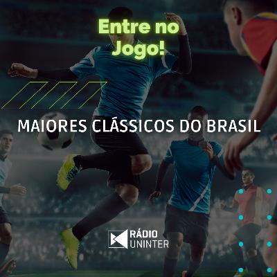 Entre no Jogo | Maiores clássicos do Brasil Entre no Jogo | Maiores clássicos do Brasil