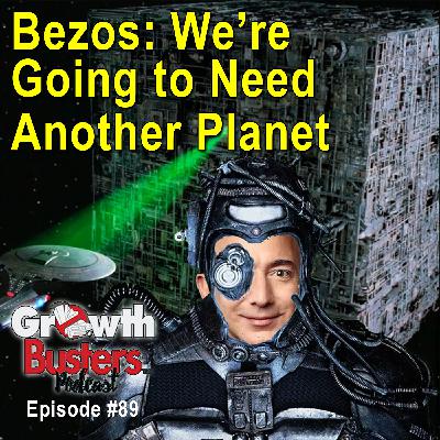 89: Bezos - We're Going to Need Another Planet