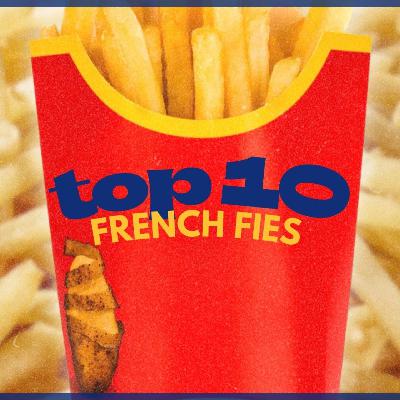Top 10 French Fries (Feat. Katie) Top 10 French Fries (Feat. Katie)