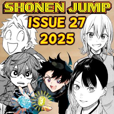 Let's Ramble about Weekly Shonen Jump Issue #27 of 2025!!
