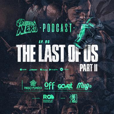 A Bodega Nerd - Ep. 95 - Especial The Last of Us part 2