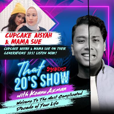 Cupcake Aisyah & Mama Sue on Their Generations' 20's! | That 20's Show EP29 Cupcake Aisyah & Mama Sue on Their Generations' 20's! | That 20's Show EP29