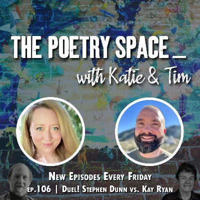ep. 106 - Duel! Stephen Dunn vs. Kay Ryan