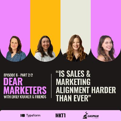 “Dear Marketers, Is sales & marketing alignment harder than ever?" (part 2/2)