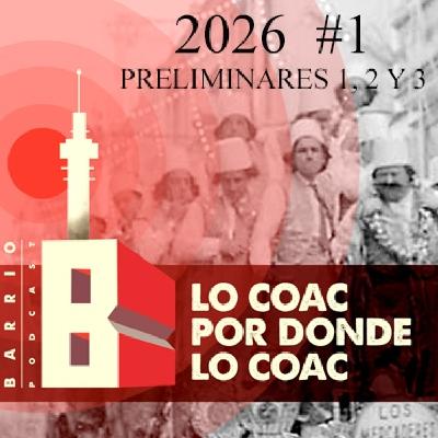 Lo COAC por donde lo COAC #1 #COAC2026 Preliminares 1, 2 y 3 Lo COAC por donde lo COAC #1 #COAC2026 Preliminares 1, 2 y 3