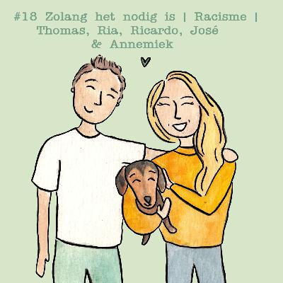 #18 Zolang het nodig is | Systemisch racisme | Thomas, Ria, Ricardo, José & Annemiek