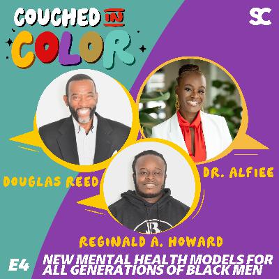 S3E4: New Mental Health Models for All Generations of Black Men Featuring Douglas Reed & Reginald A. Howard