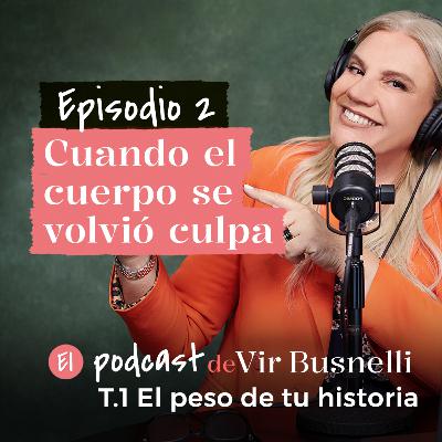1 x 02 Cuando el cuerpo se volvió culpa