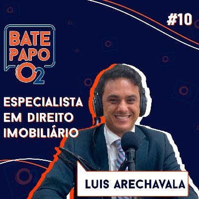 LUIS ARECHAVALA - Bate Papo O2 #10 LUIS ARECHAVALA - Bate Papo O2 #10