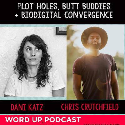 Plot Holes, Butt Buddies + Biodigital Convergence with Chris Crutchfield.
