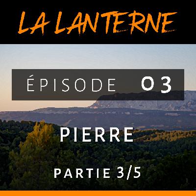 La Lanterne #03 ■ Pierre – partie 3/5 “Fonce, mais n’hésite pas à changer de direction” La Lanterne #03 ■ Pierre – partie 3/5 “Fonce, mais n’hésite pas à changer de direction”