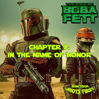 HTSF Ep 69: The Book of Boba Fett Ch 7: In the Name of Honor