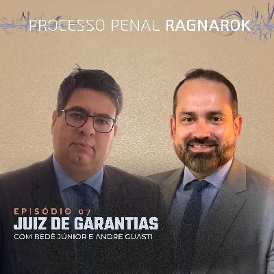 EP 07 - Juiz de Garantias - Processo Penal Ragnarök