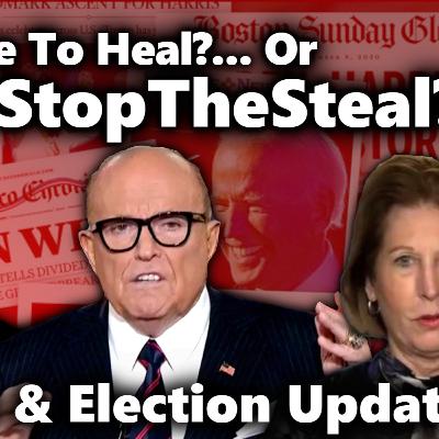 A Time To Heal? OR... Time To #StopTheSteal? Election, Vaccines & Lockdowns Update. Nov 16th News