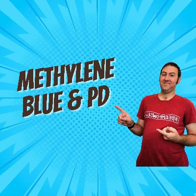 Methylene Blue & Parkinson’s Disease: Neuro-protective Hope or Hype?