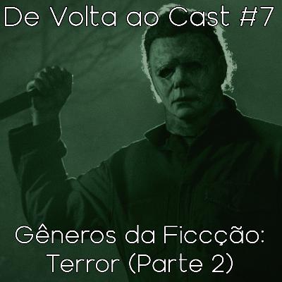 EP 7 - Gêneros da Ficção: Terror (Parte 2)
