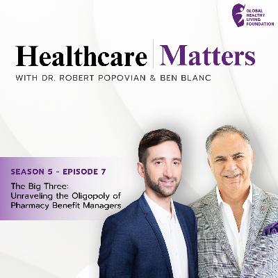 S5, Ep 7- The Big Three: Unraveling the Oligopoly of Pharmacy Benefit Managers