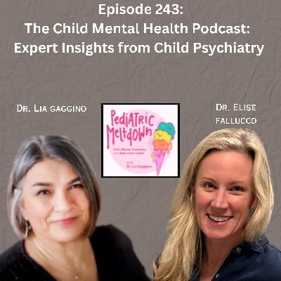 243.  The Child Mental Health Podcast: Expert Insights from Child Psychiatry